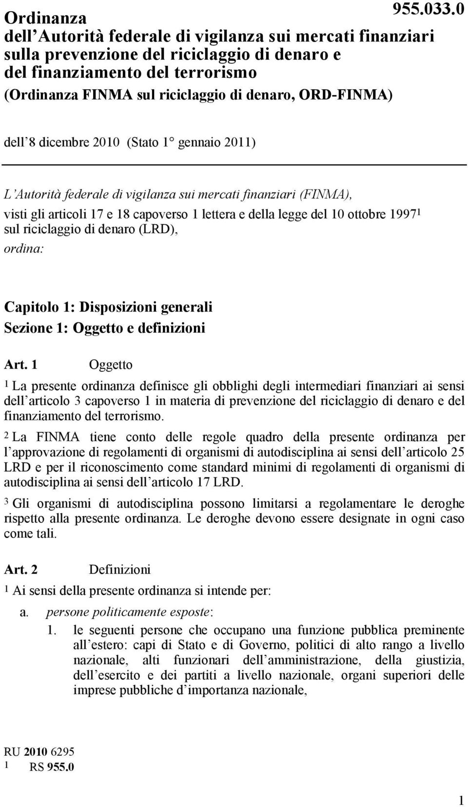 1997 1 sul riciclaggio di denaro (LRD), ordina: Capitolo 1: Disposizioni generali Sezione 1: Oggetto e definizioni Art.