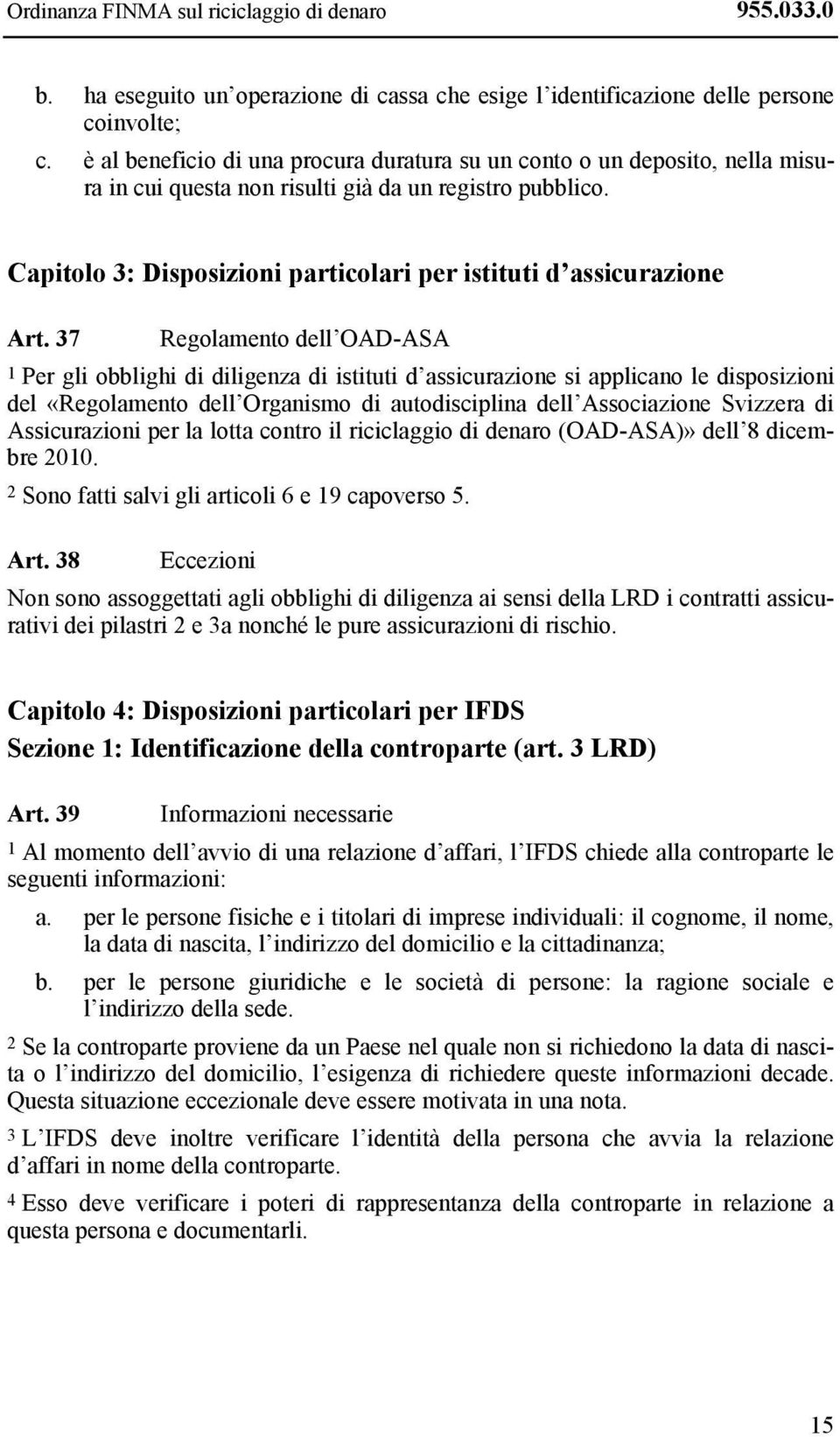 Capitolo 3: Disposizioni particolari per istituti d assicurazione Art.