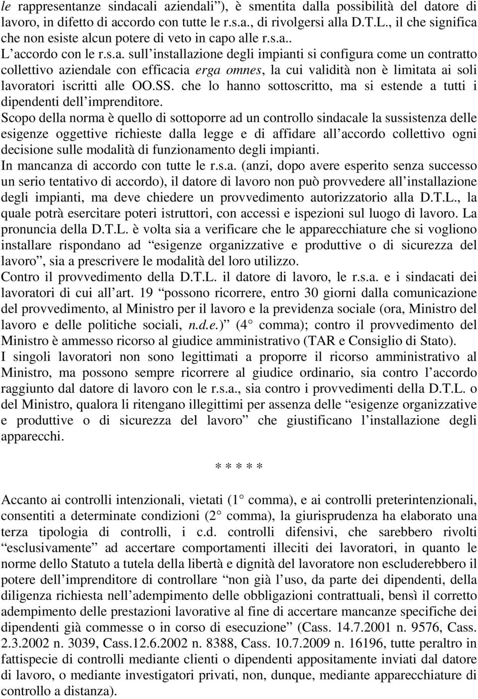 SS. che lo hanno sottoscritto, ma si estende a tutti i dipendenti dell imprenditore.