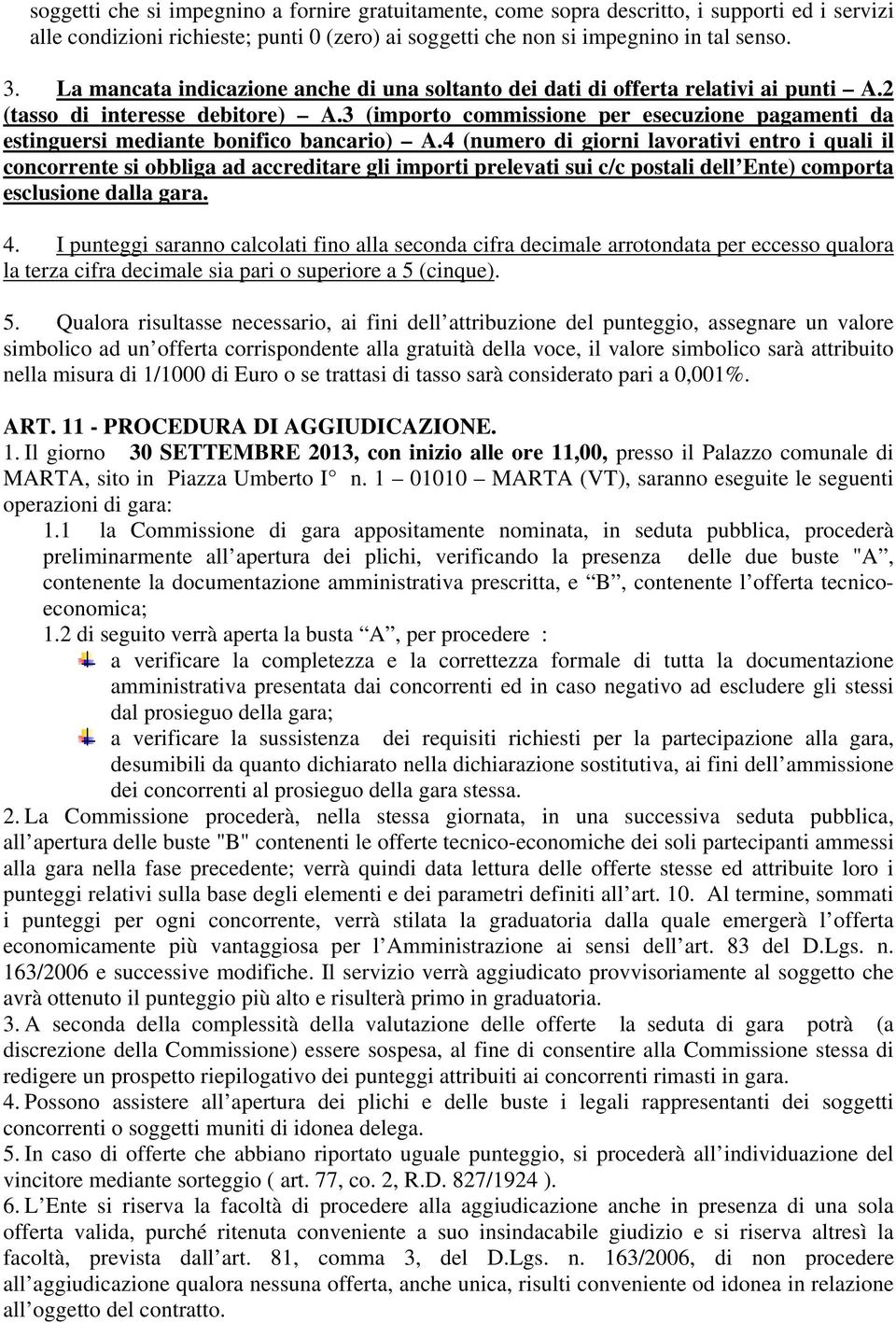 3 (importo commissione per esecuzione pagamenti da estinguersi mediante bonifico bancario) A.