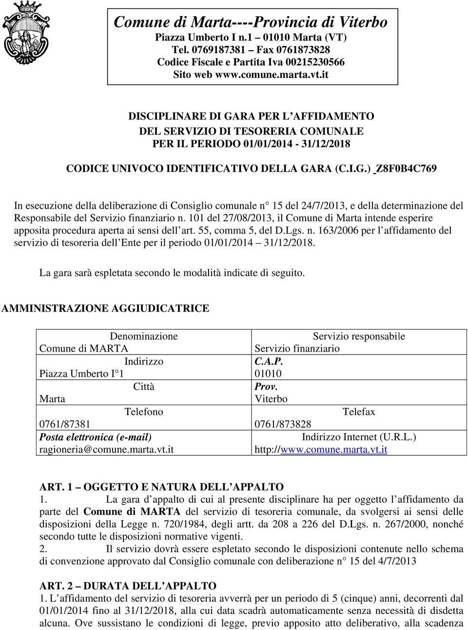 101 del 27/08/2013, il Comune di Marta intende esperire apposita procedura aperta ai sensi dell art. 55, comma 5, del D.Lgs.. n.