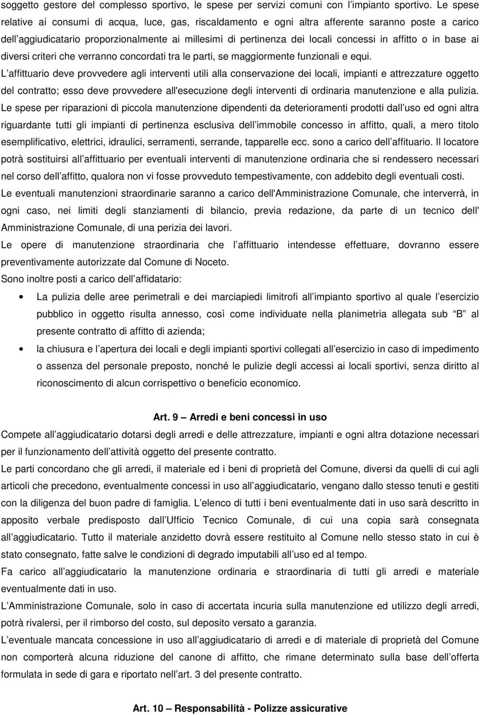 affitto o in base ai diversi criteri che verranno concordati tra le parti, se maggiormente funzionali e equi.