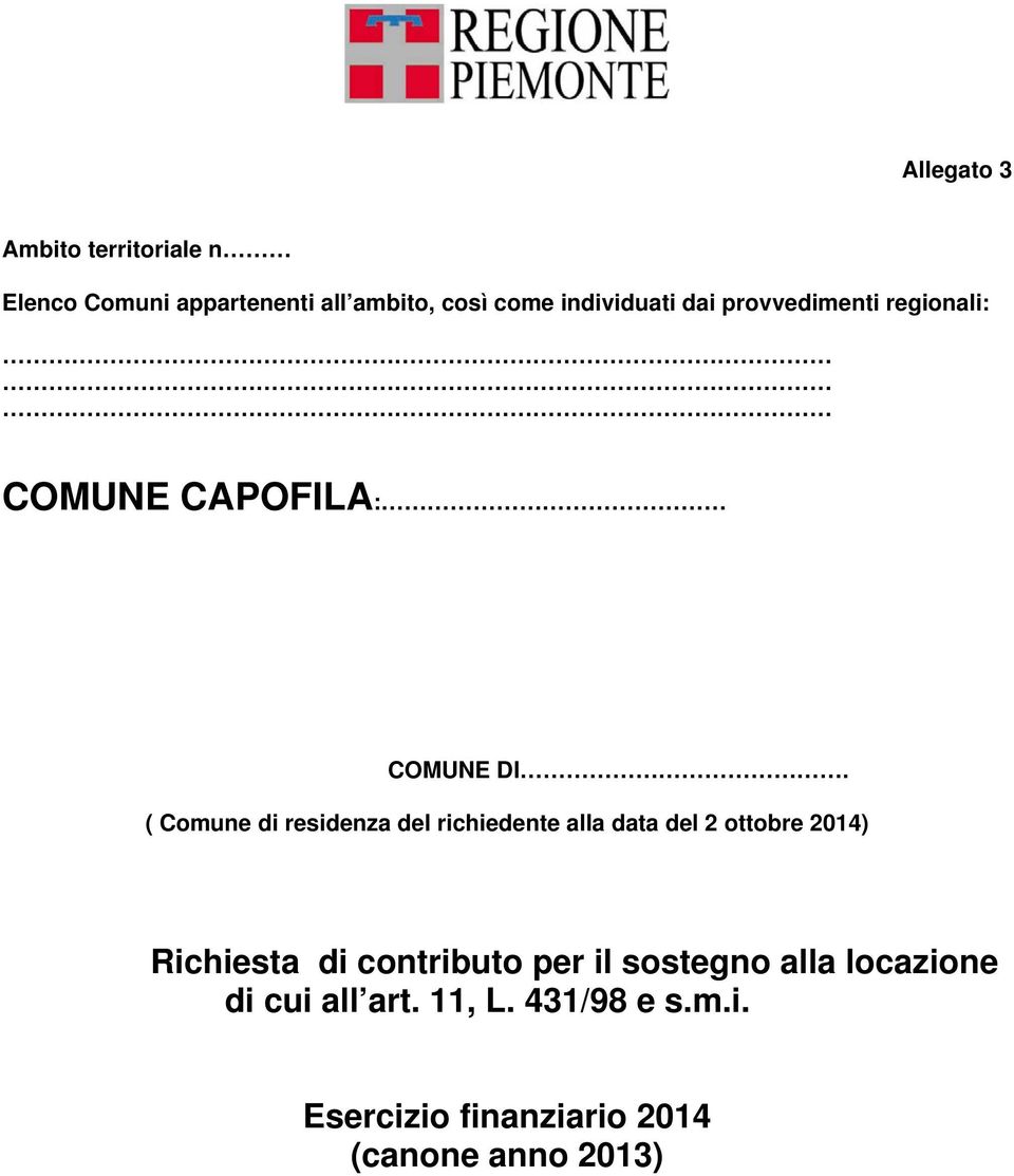 ( Comune di residenza del richiedente alla data del 2 ottobre 2014) Richiesta di