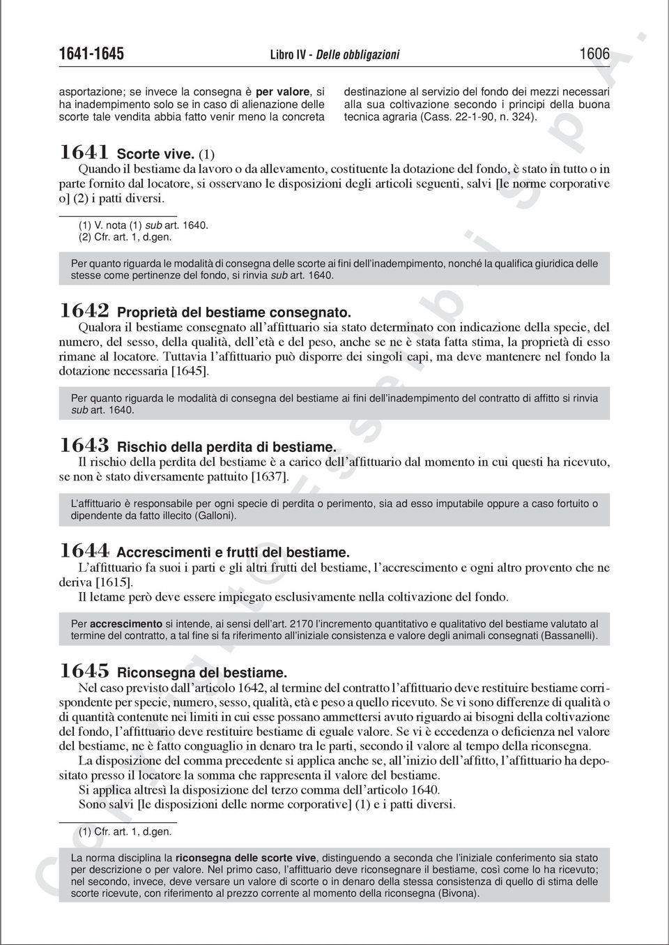 (1) Quando il bestiame da lavoro o da allevamento, costituente la dotazione del fondo, è stato in tutto o in parte fornito dal locatore, si osservano le disposizioni degli articoli seguenti, salvi