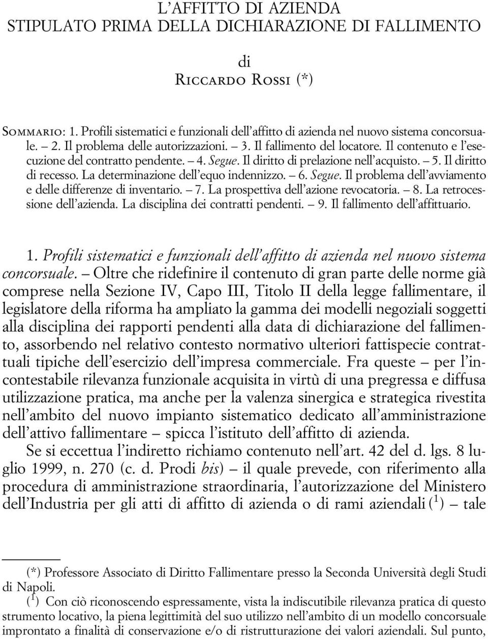 La determinazione dell equo indennizzo. 6. Segue. Il problema dell avviamento e delle differenze di inventario. 7. La prospettiva dell azione revocatoria. 8. La retrocessione dell azienda.