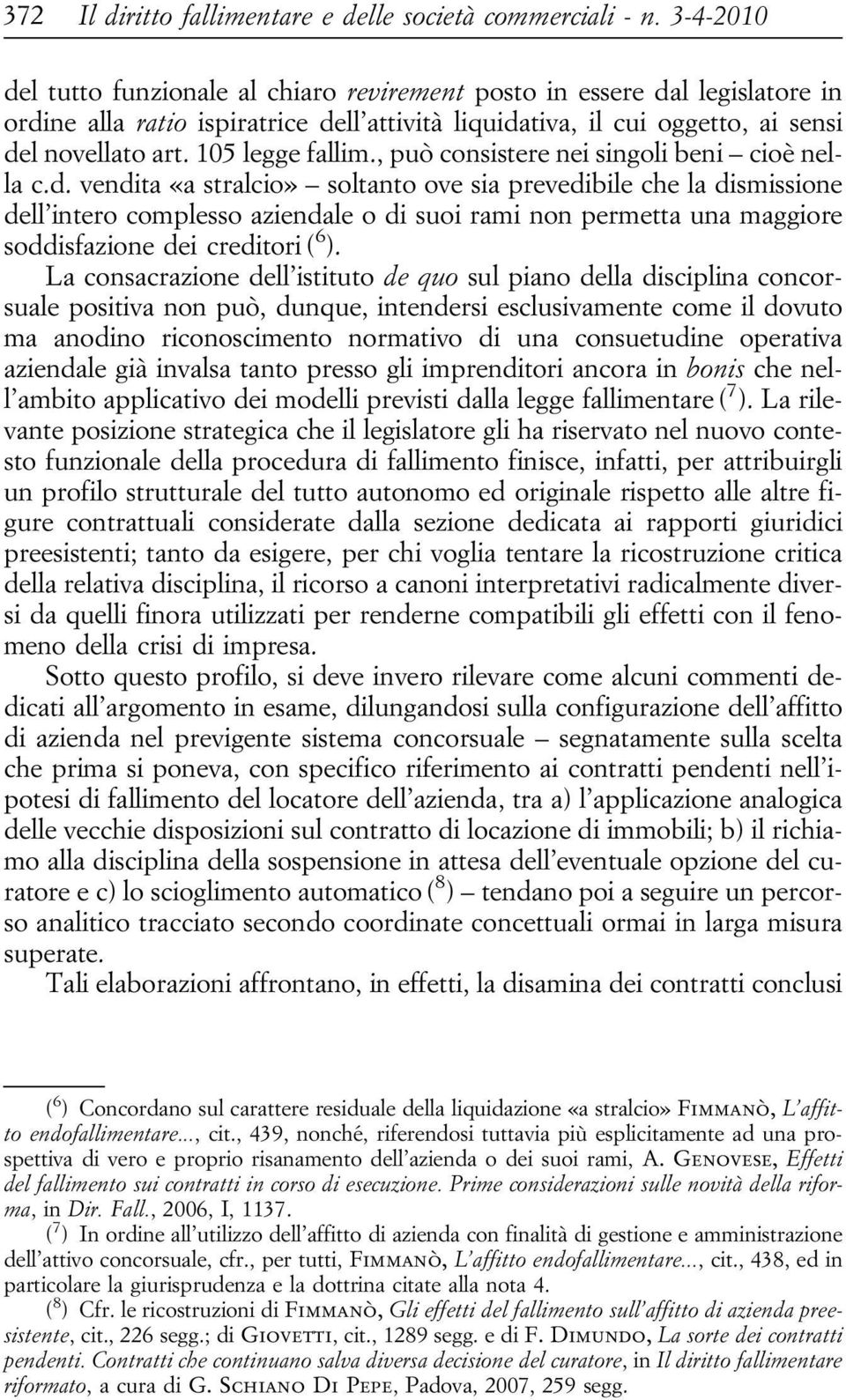 105 legge fallim., può consistere nei singoli beni cioè nella c.d.