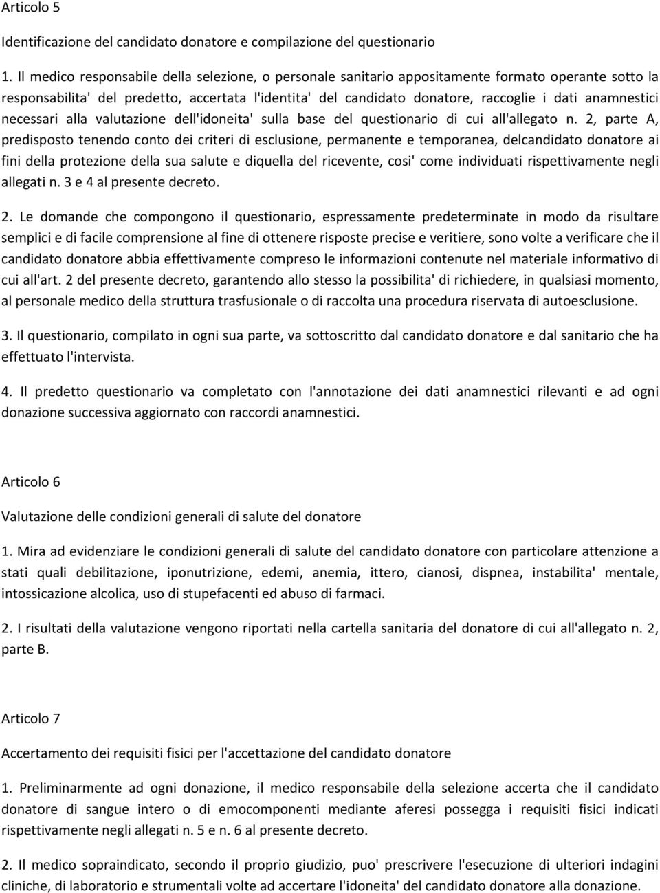 anamnestici necessari alla valutazione dell'idoneita' sulla base del questionario di cui all'allegato n.