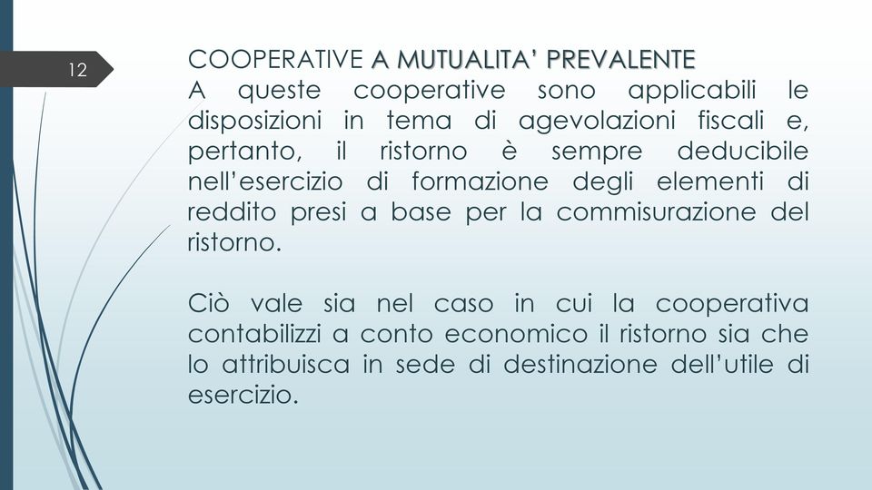 elementi di reddito presi a base per la commisurazione del ristorno.