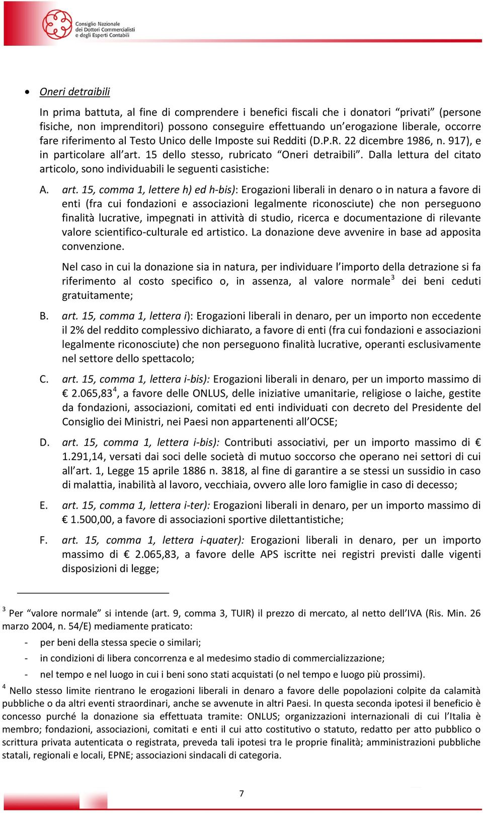 Dalla lettura del citato arti