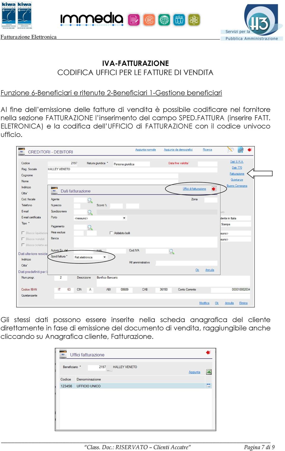 ELETRONICA) e la codifica dell UFFICIO di FATTURAZIONE con il codice univoco ufficio.