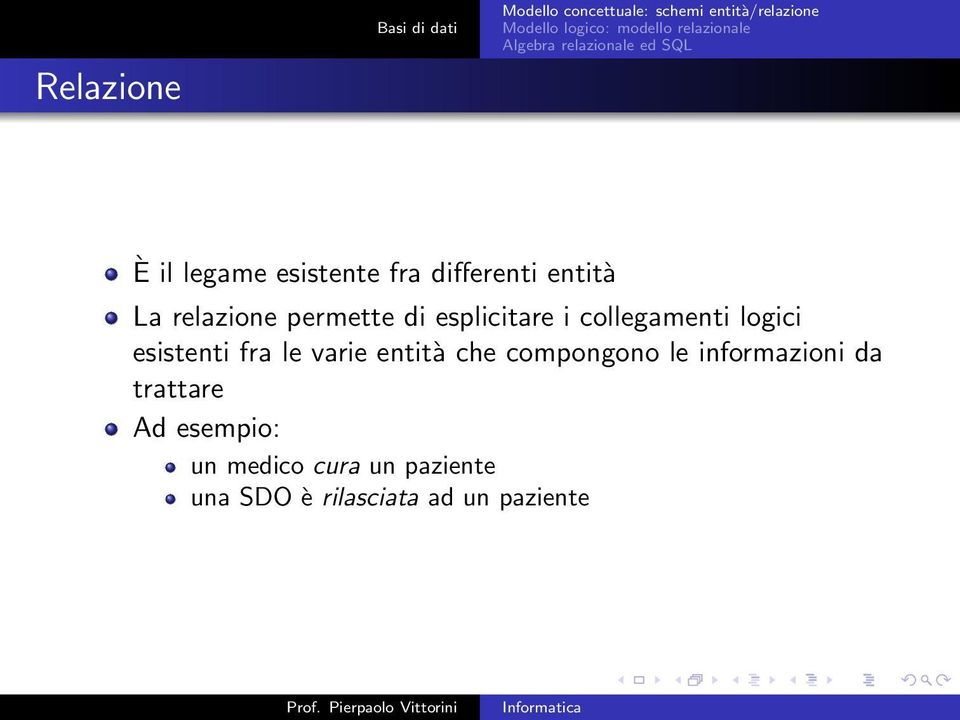 esistenti fra le varie entità che compongono le informazioni da