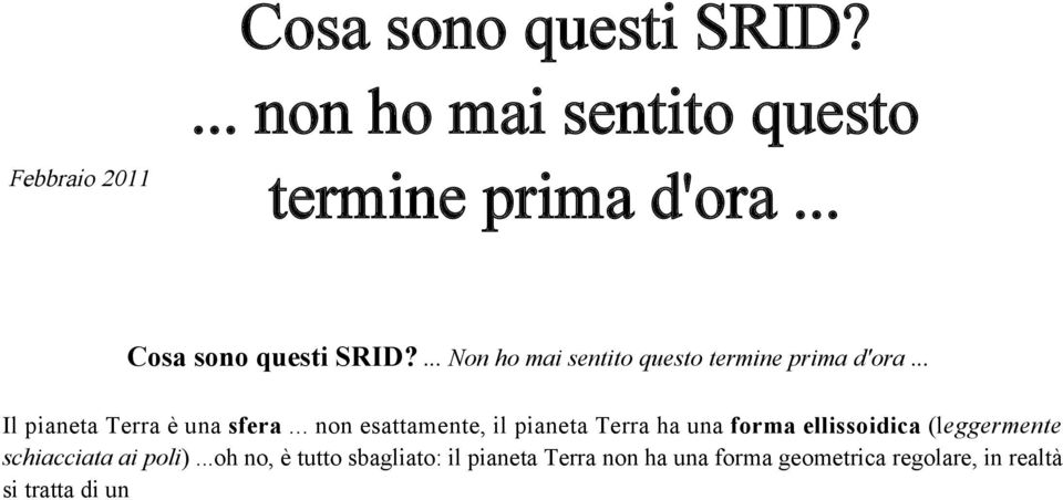 schiacciataaipoli)ohno,ètuttosbagliato:ilpianetaterranonhaunaformageometricaregolare,inrealtà sitrattadiungeoide.