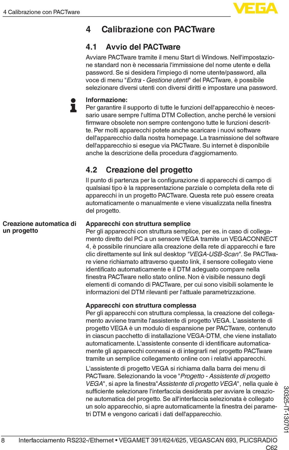 Se si desidera l'impiego di nome utente/password, alla voce di menu "Extra - Gestione utenti" del PACTware, è possibile selezionare diversi utenti con diversi diritti e impostare una password.