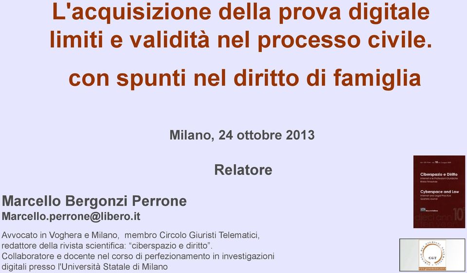 it Milano, 24 ottobre 2013 Relatore Avvocato in Voghera e Milano, membro Circolo Giuristi Telematici,