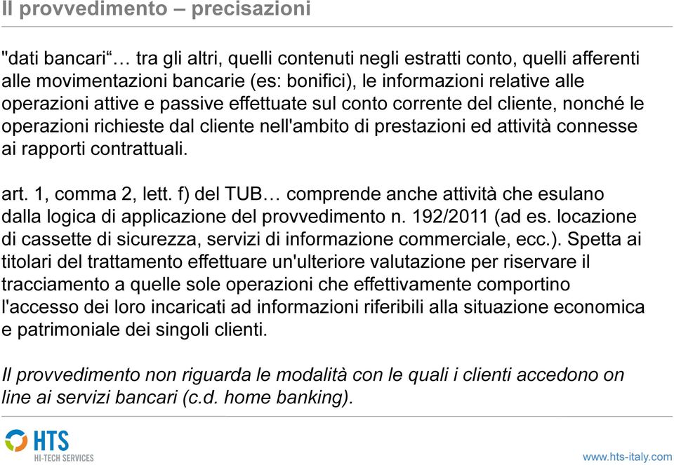 1, comma 2, lett. f) del TUB comprende anche attività che esulano dalla logica di applicazione del provvedimento n. 192/2011 (ad es.