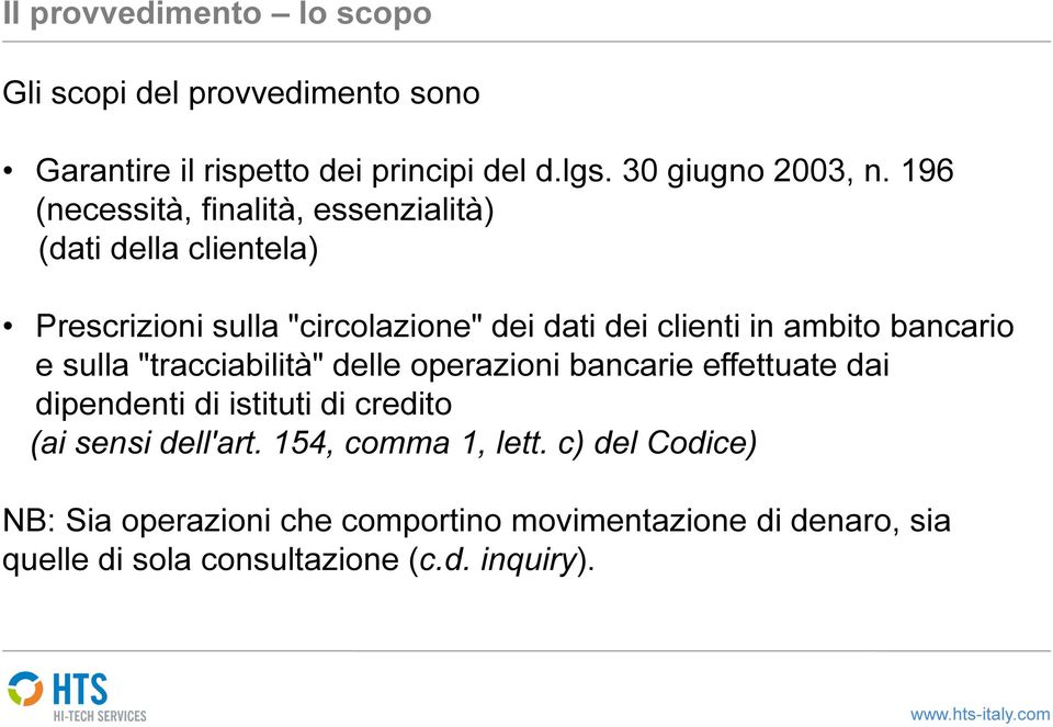 bancario e sulla "tracciabilità" delle operazioni bancarie effettuate dai dipendenti di istituti di credito (ai sensi dell'art.