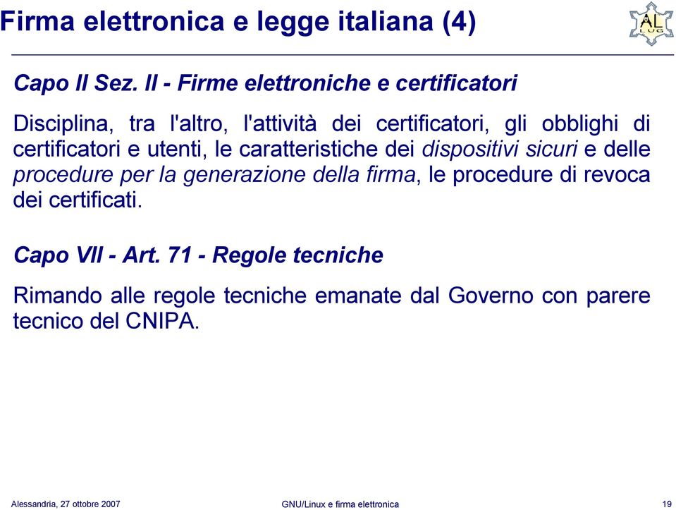 di certificatori e utenti, le caratteristiche dei dispositivi sicuri e delle procedure per la generazione