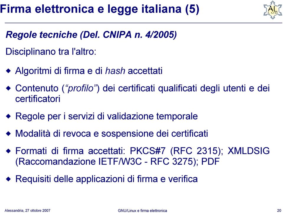 qualificati degli utenti e dei certificatori Regole per i servizi di validazione temporale Modalità di revoca e