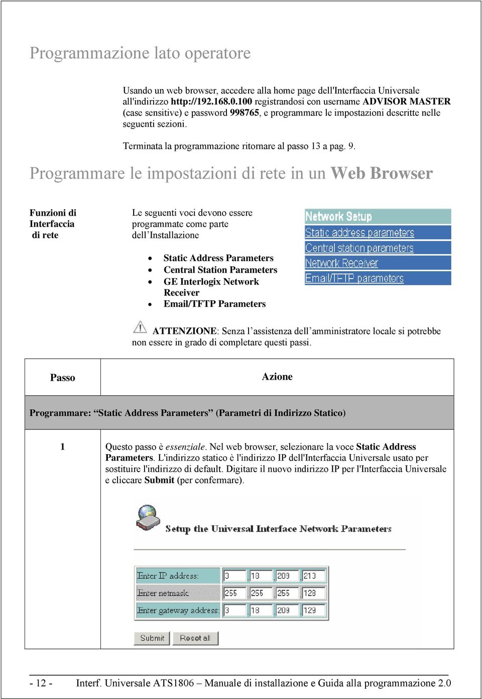 Terminata la programmazione ritornare al passo 13 a pag. 9.