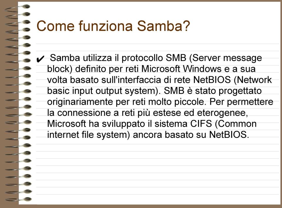 basato sull'interfaccia di rete NetBIOS (Network basic input output system).