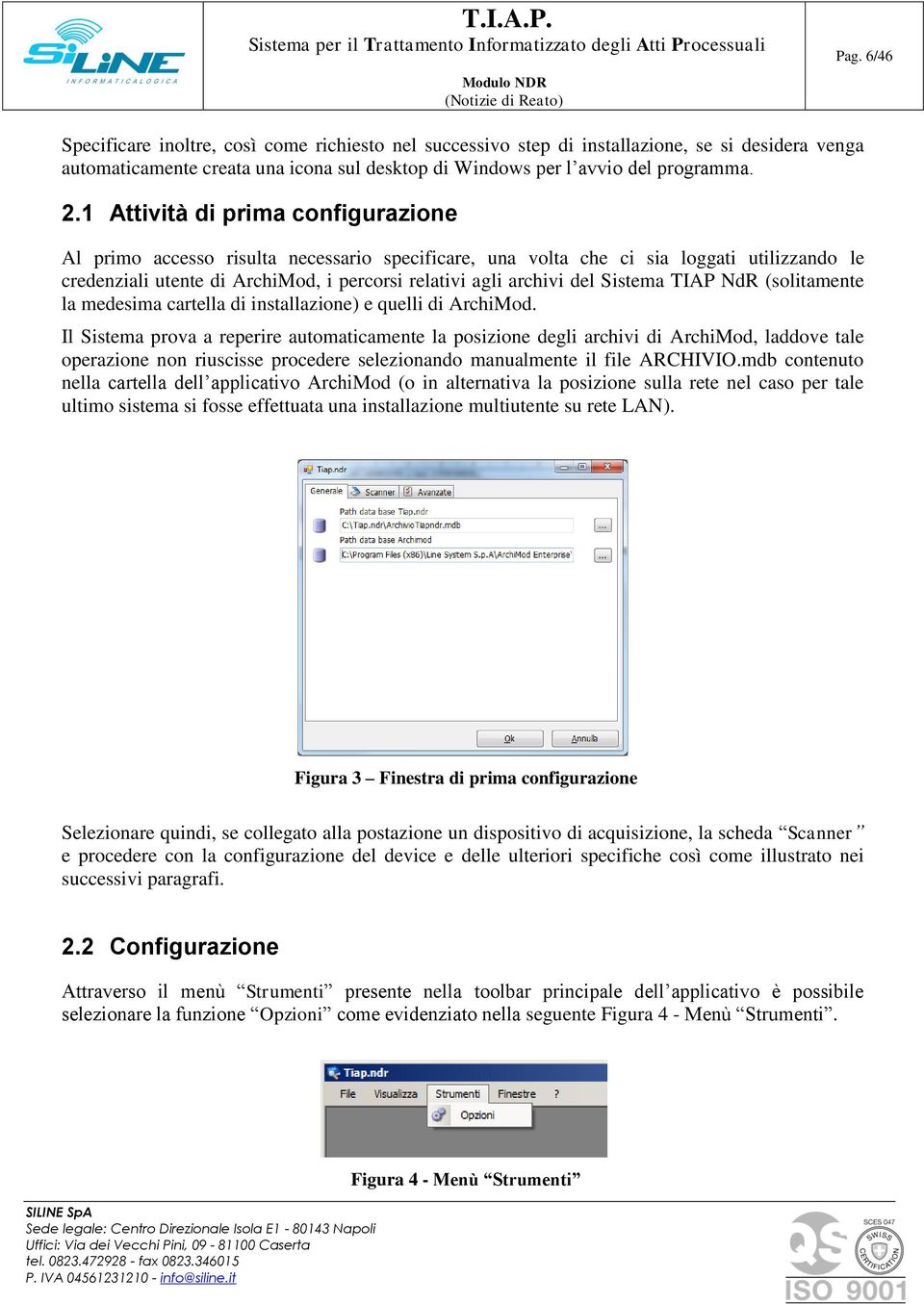 Sistema TIAP NdR (solitamente la medesima cartella di installazione) e quelli di ArchiMod.