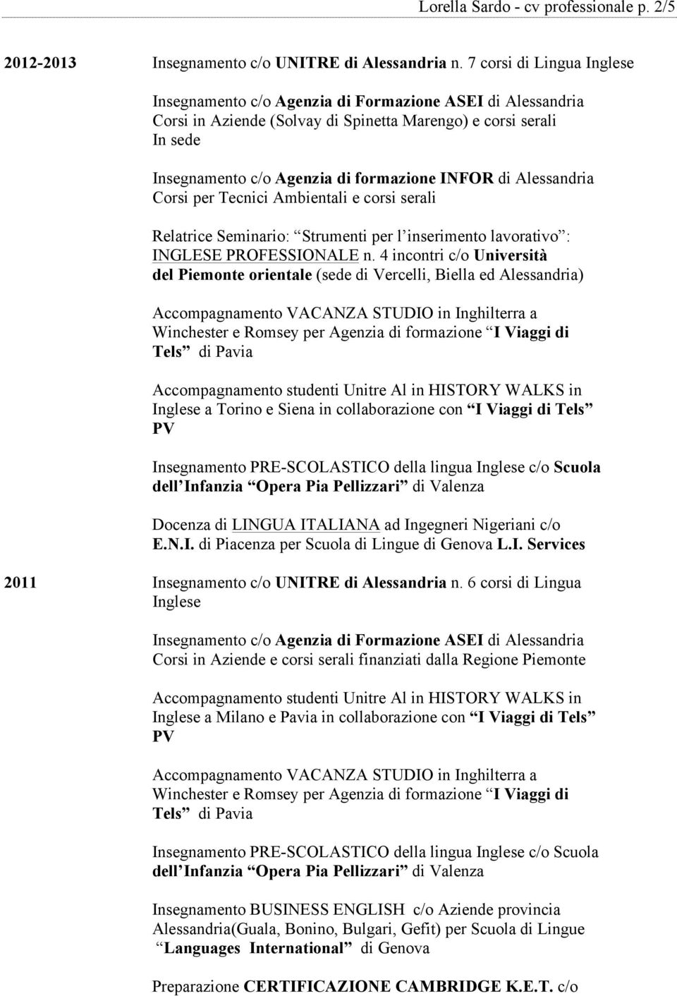 Alessandria Corsi per Tecnici Ambientali e corsi serali Relatrice Seminario: Strumenti per l inserimento lavorativo : INGLESE PROFESSIONALE n.