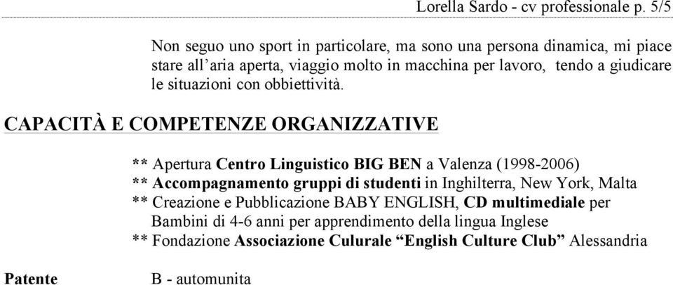 giudicare le situazioni con obbiettività.