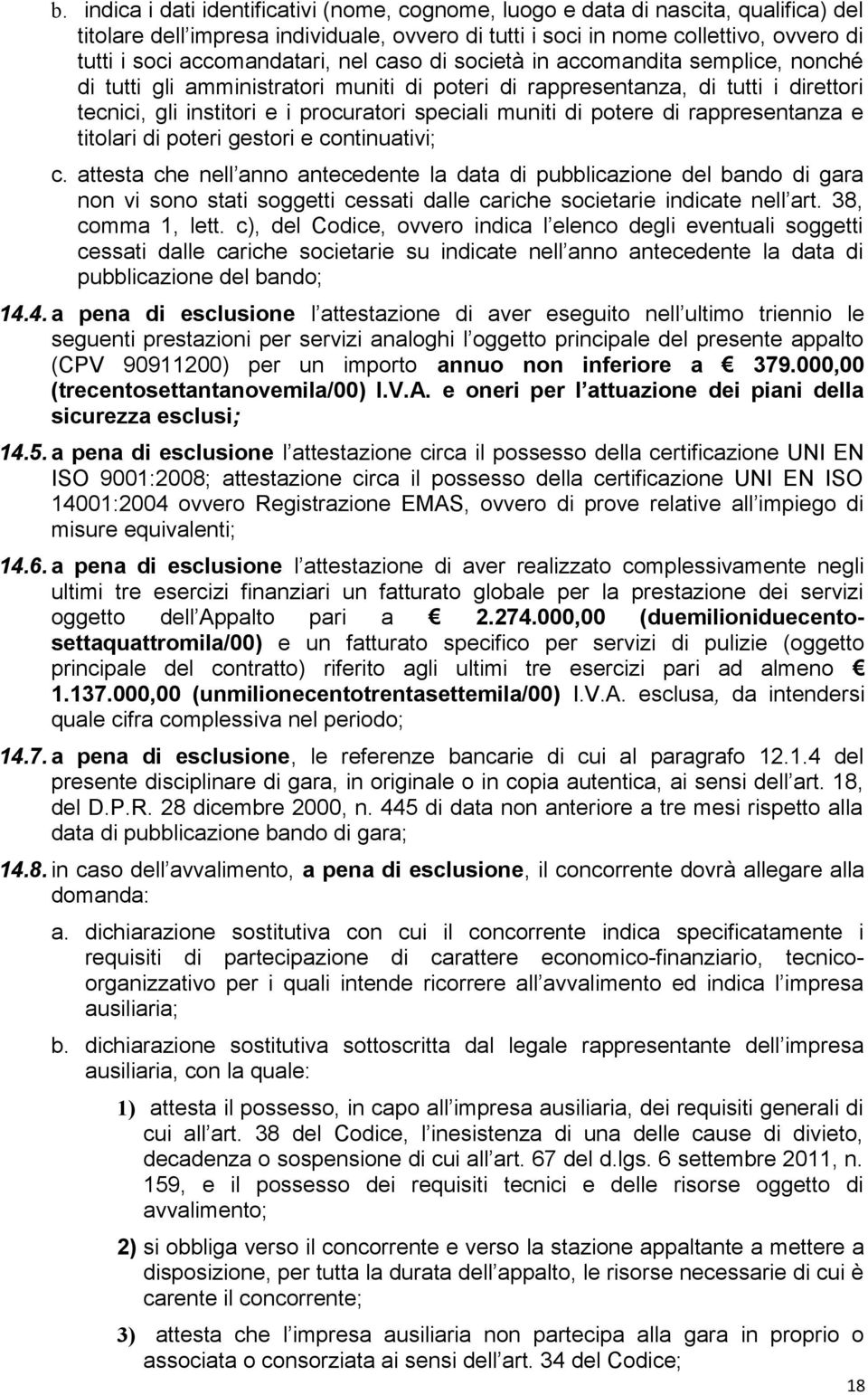 muniti di potere di rappresentanza e titolari di poteri gestori e continuativi; c.