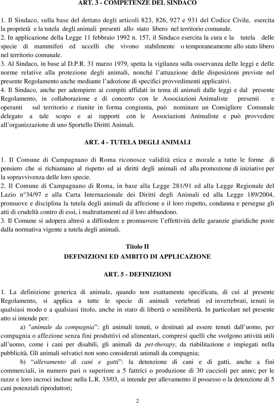 In applicazione della Legge 11 febbraio 1992 n.