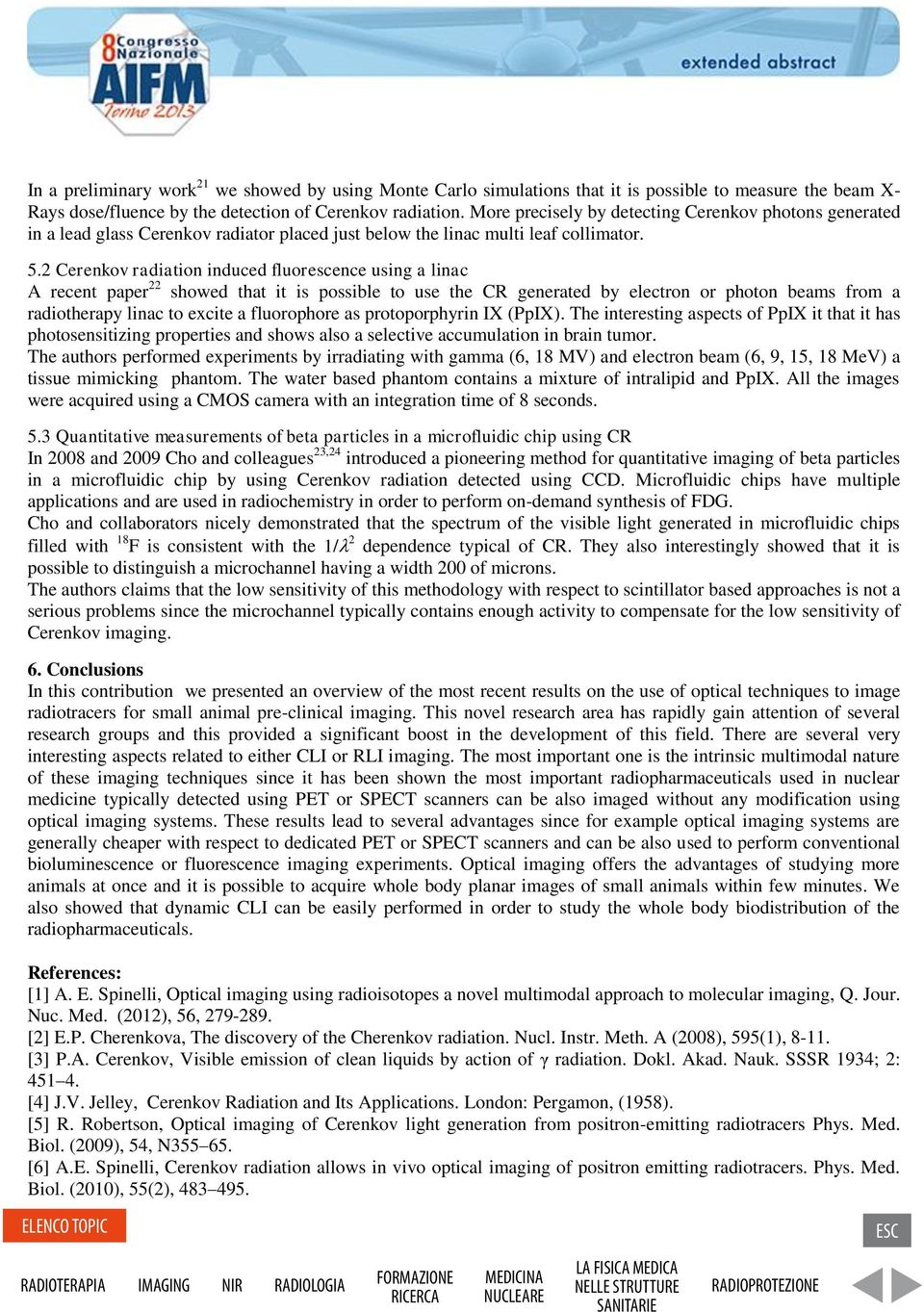 2 Cerenkov radiation induced fluorescence using a linac A recent paper22 showed that it is possible to use the CR generated by electron or photon beams from a radiotherapy linac to excite a