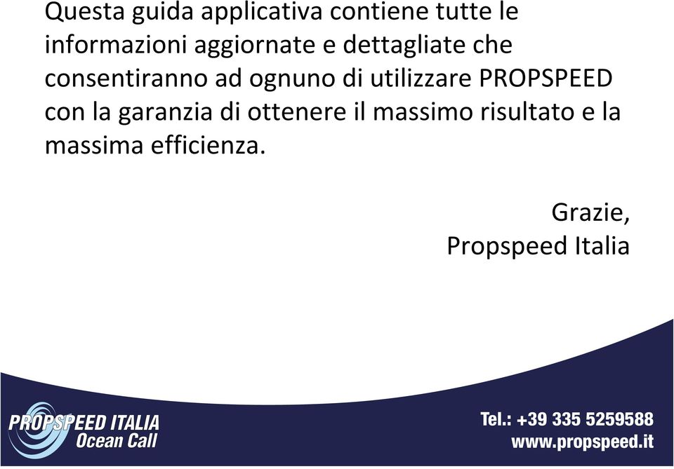 utilizzare PROPSPEED con la garanzia di ottenere il