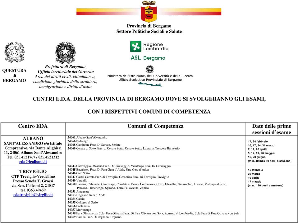 via Dante Alighieri 11, 24061 Albano Sant Alessandro Tel. 035.4521767 / 035.4521312 eda@icalbano.it TREVIGLIO CTP Treviglio-Verdellino Presso Scuola T. Grossi via Sen. Colleoni 2, 24047 tel. 0363.