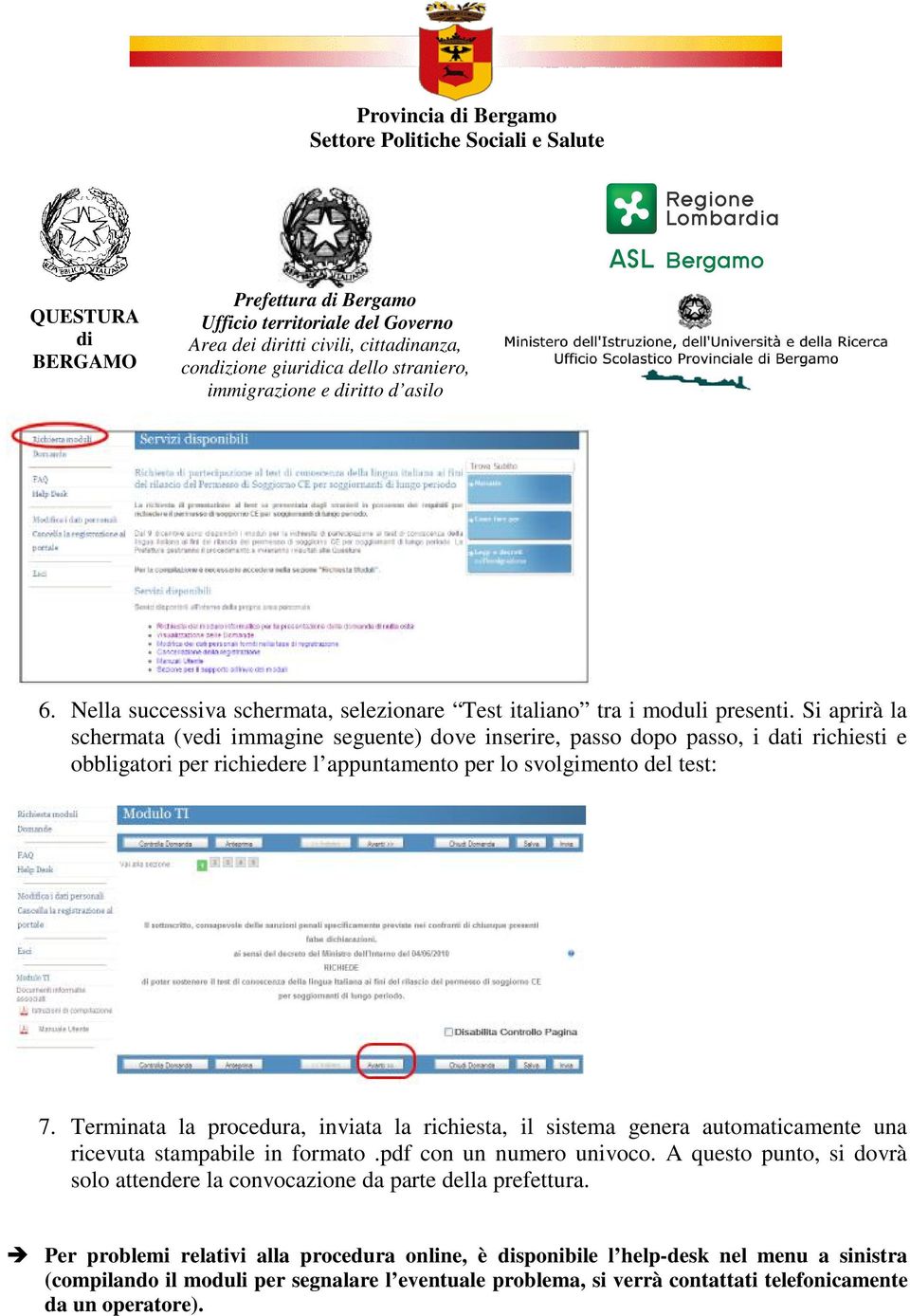 7. Terminata la procedura, inviata la richiesta, il sistema genera automaticamente una ricevuta stampabile in formato.pdf con un numero univoco.