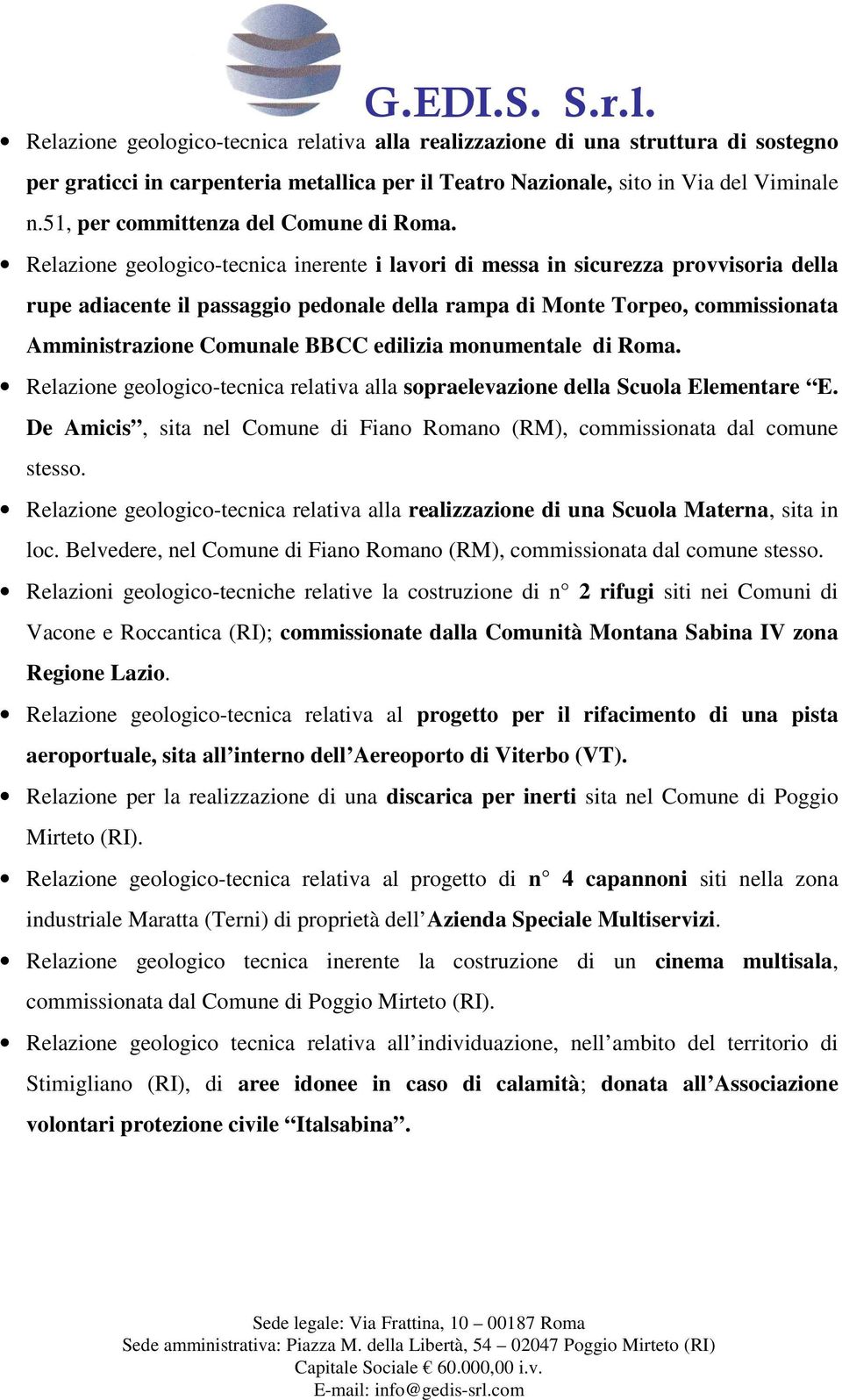 Relazione geologico-tecnica inerente i lavori di messa in sicurezza provvisoria della rupe adiacente il passaggio pedonale della rampa di Monte Torpeo, commissionata Amministrazione Comunale BBCC