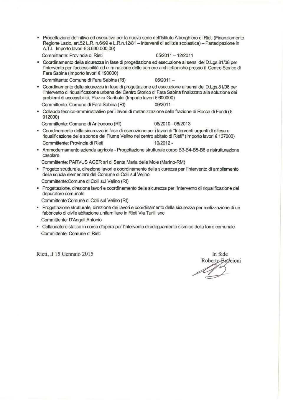 81/08 per l'intervento per l'accessibilita ed eliminazione delle barriere architettoniche presso il Centra Storico di Fara Sabina (lmporto lavori 190000) Committente: Comune di Fara Sabina (RI)