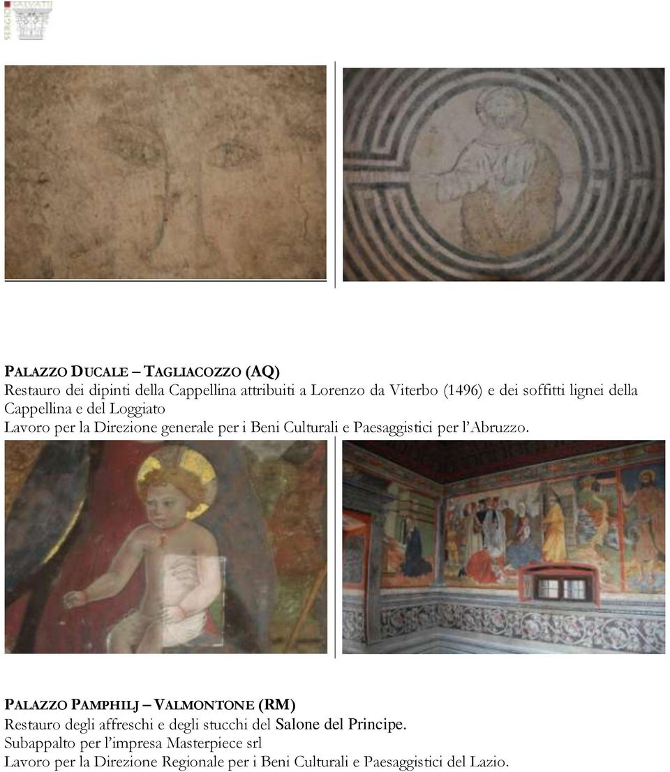 per l Abruzzo. PALAZZO PAMPHILJ VALMONTONE (RM) Restauro degli affreschi e degli stucchi del Salone del Principe.
