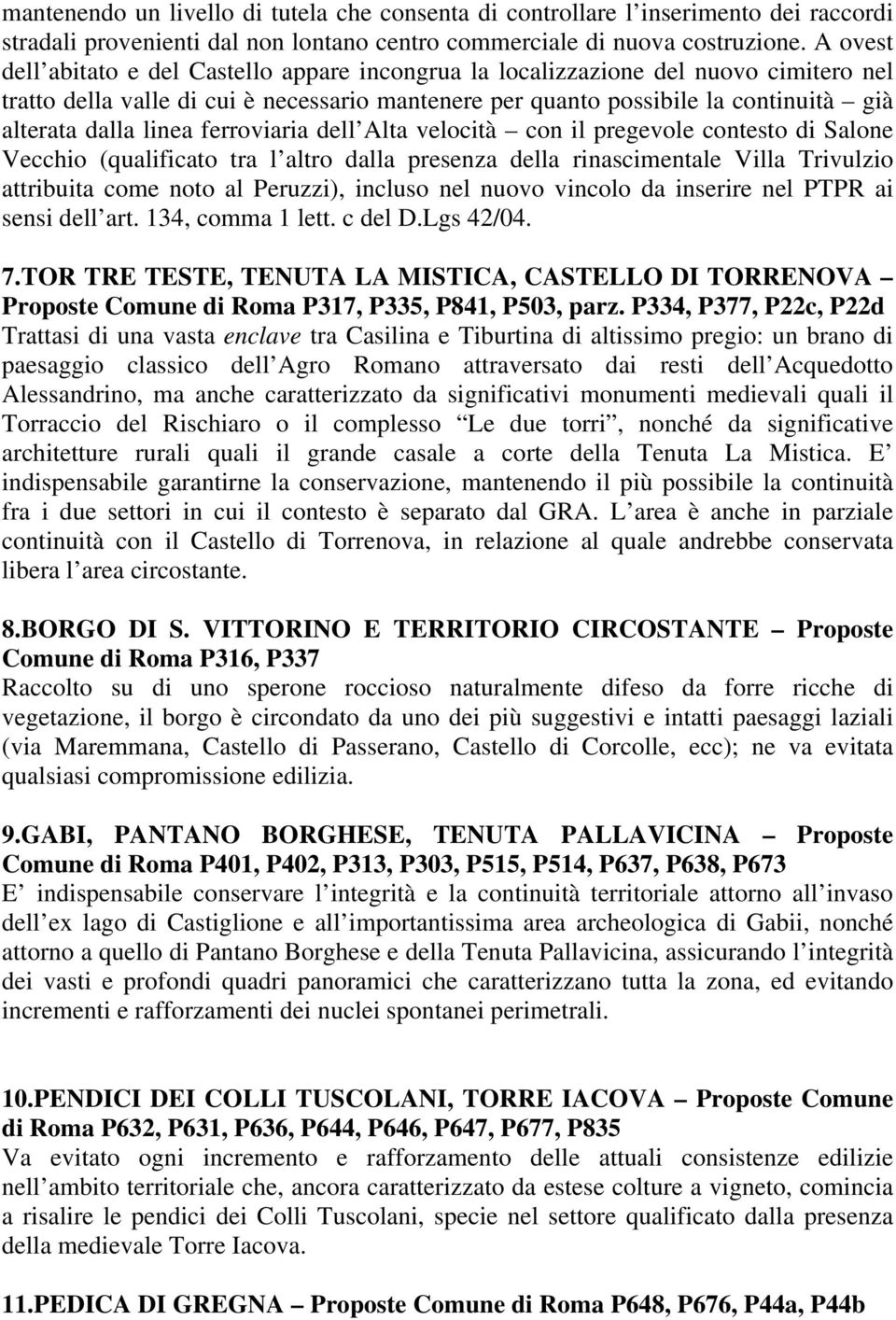 linea ferroviaria dell Alta velocità con il pregevole contesto di Salone Vecchio (qualificato tra l altro dalla presenza della rinascimentale Villa Trivulzio attribuita come noto al Peruzzi), incluso