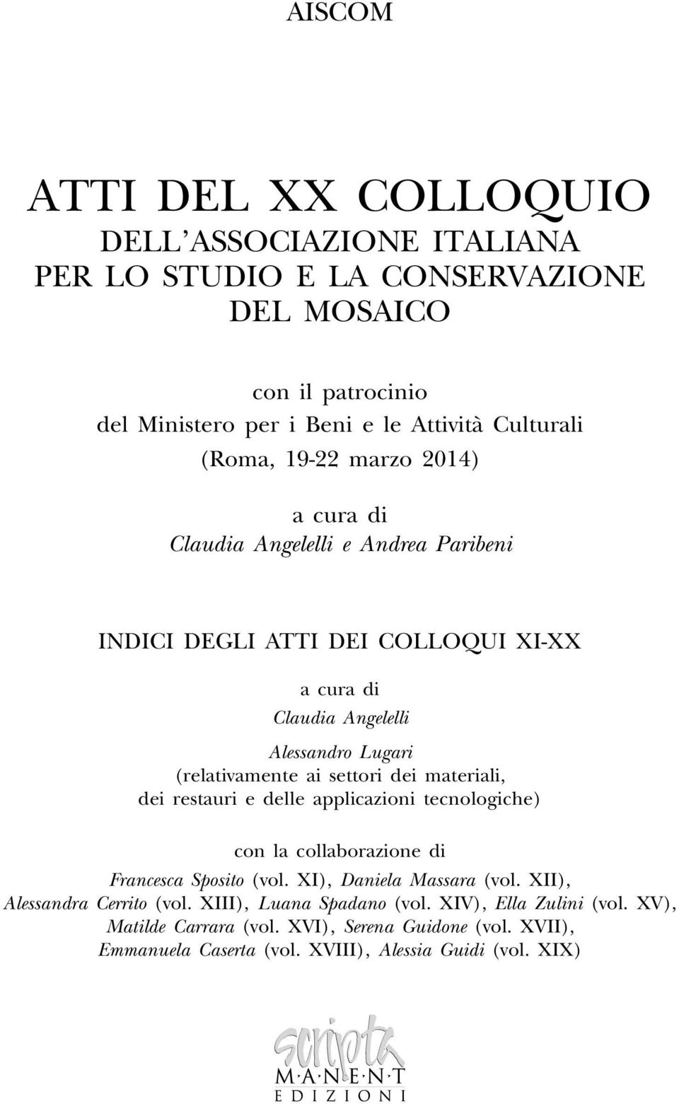 settori dei materiali, dei restauri e delle applicazioni tecnologiche) con la collaborazione di Francesca Sposito (vol. XI), Daniela Massara (vol.