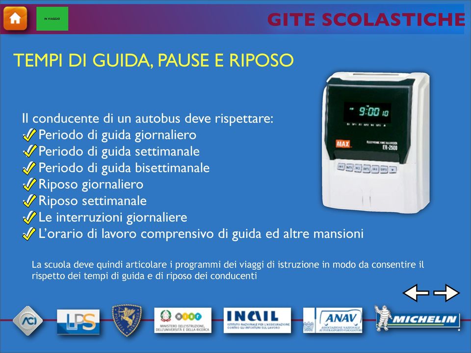 interruzioni giornaliere L orario di lavoro comprensivo di guida ed altre mansioni La scuola deve quindi