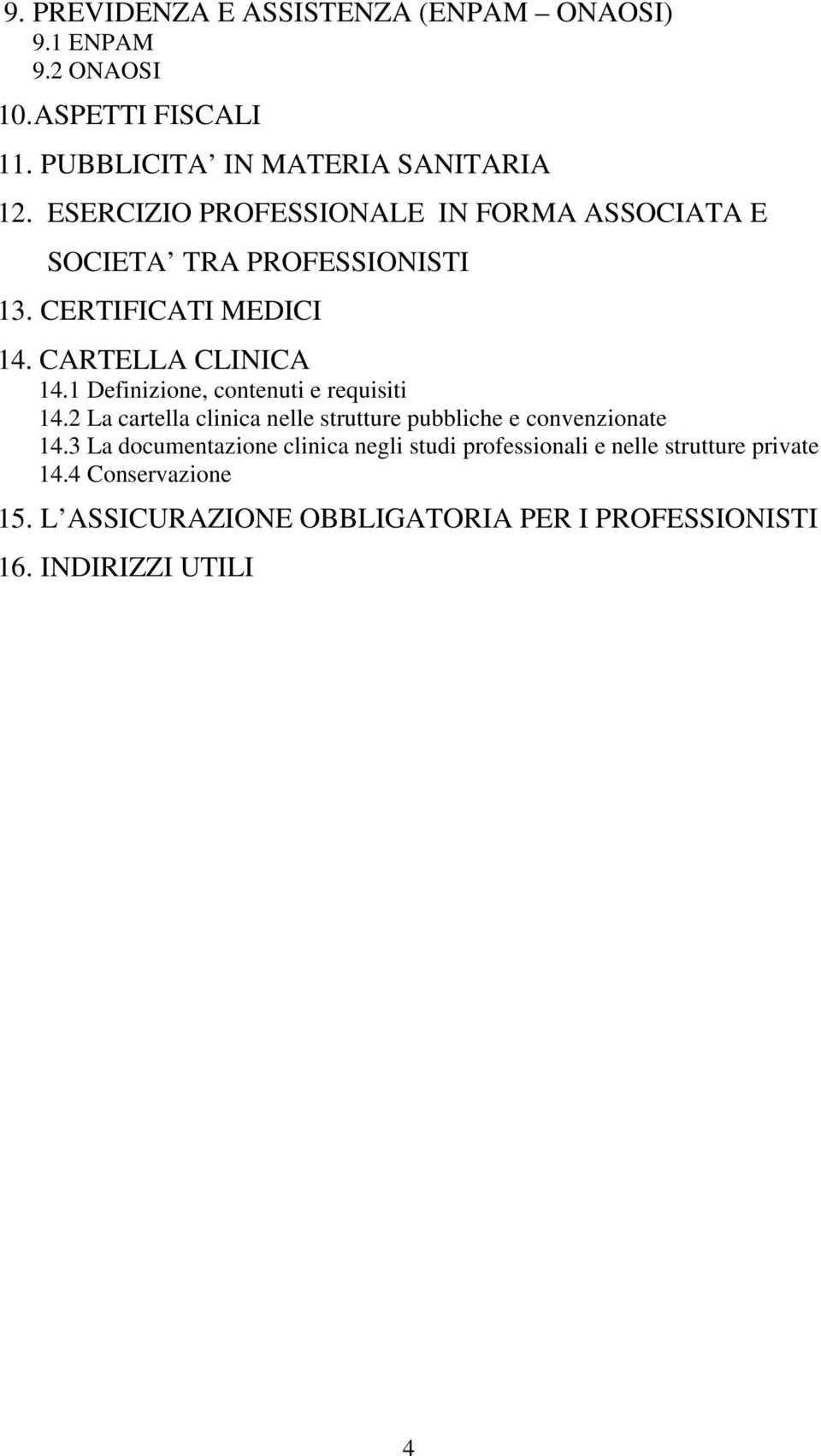 1 Definizione, contenuti e requisiti 14.2 La cartella clinica nelle strutture pubbliche e convenzionate 14.