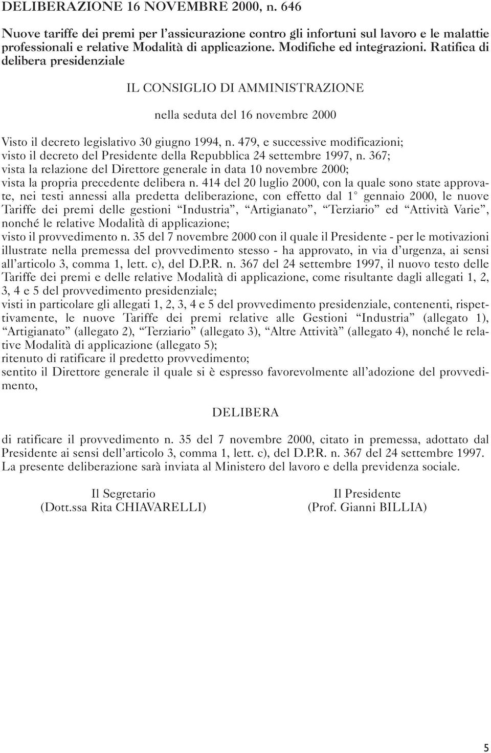 479, e successive modificazioni; visto il decreto del Presidente della Repubblica 24 settembre 1997, n.