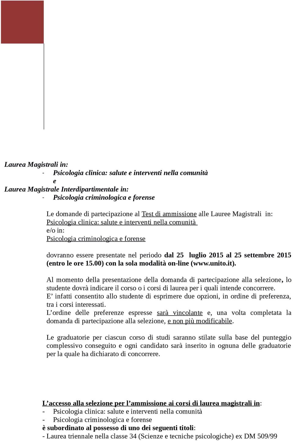 settembre 2015 (entro le ore 15.00) con la sola modalità on-line (www.unito.it).