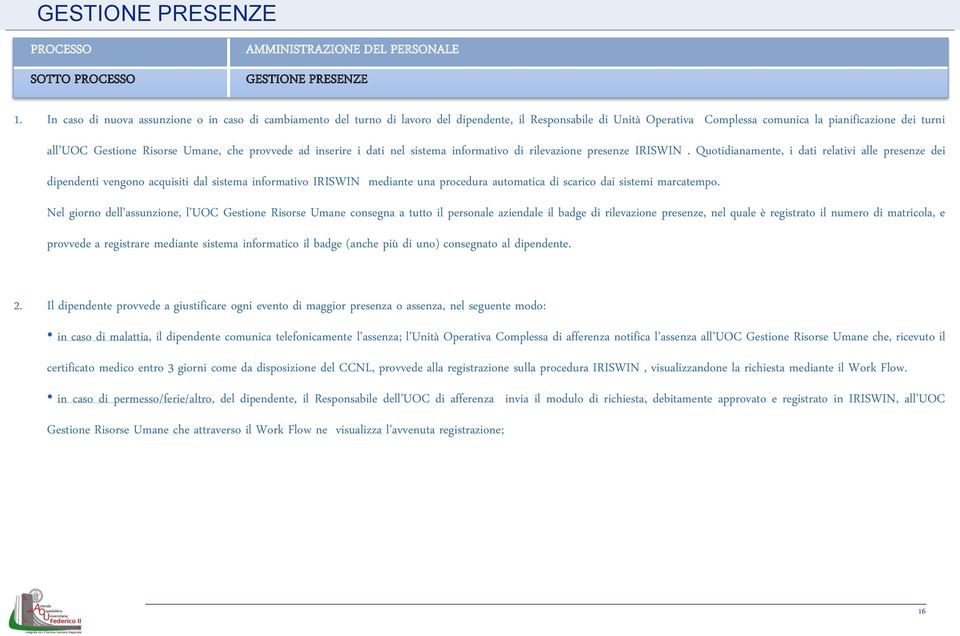 Umane, che provvede ad inserire i dati nel sistema informativo di rilevazione presenze IRISWIN.