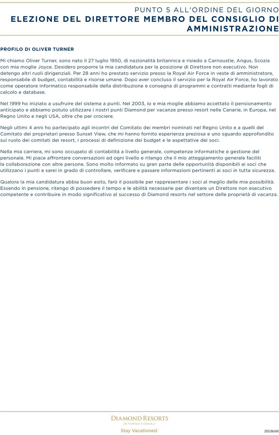 Per 28 anni ho prestato servizio presso la Royal Air Force in veste di amministratore, responsabile di budget, contabilità e risorse umane.