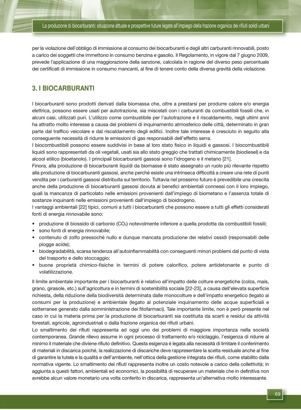 Il Regolamento, in vigore dal 7 giugno 2009, prevede l applicazione di una maggiorazione della sanzione, calcolata in ragione del diverso peso percentuale dei certificati di immissione in consumo