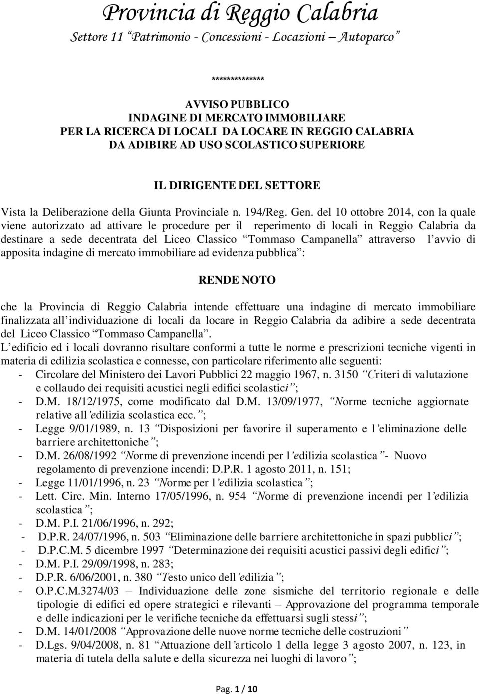 del 10 ottobre 2014, con la quale viene autorizzato ad attivare le procedure per il reperimento di locali in Reggio Calabria da destinare a sede decentrata del Liceo Classico Tommaso Campanella