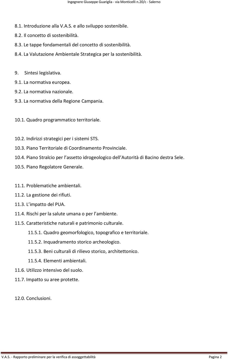 10.2. Indirizzi strategici per i sistemi STS. 10.3. Piano Territoriale di Coordinamento Provinciale. 10.4. Piano Stralcio per l assetto idrogeologico dell Autorità di Bacino destra Sele. 10.5.