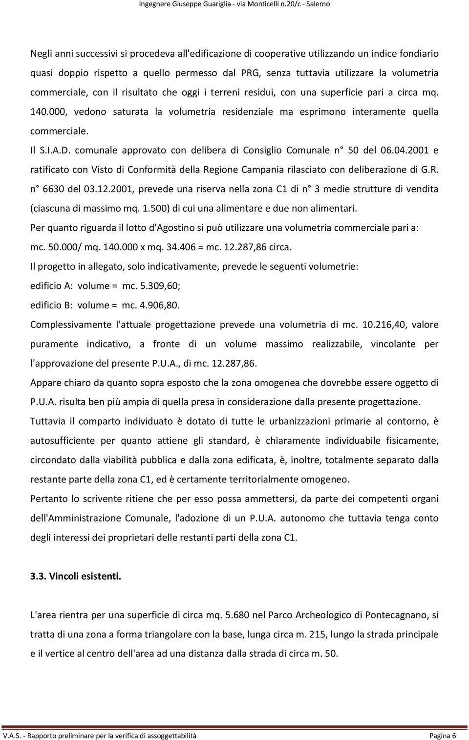 D. comunale approvato con delibera di Consiglio Comunale n 50 del 06.04.2001 e ratificato con Visto di Conformità della Regione Campania rilasciato con deliberazione di G.R. n 6630 del 03.12.