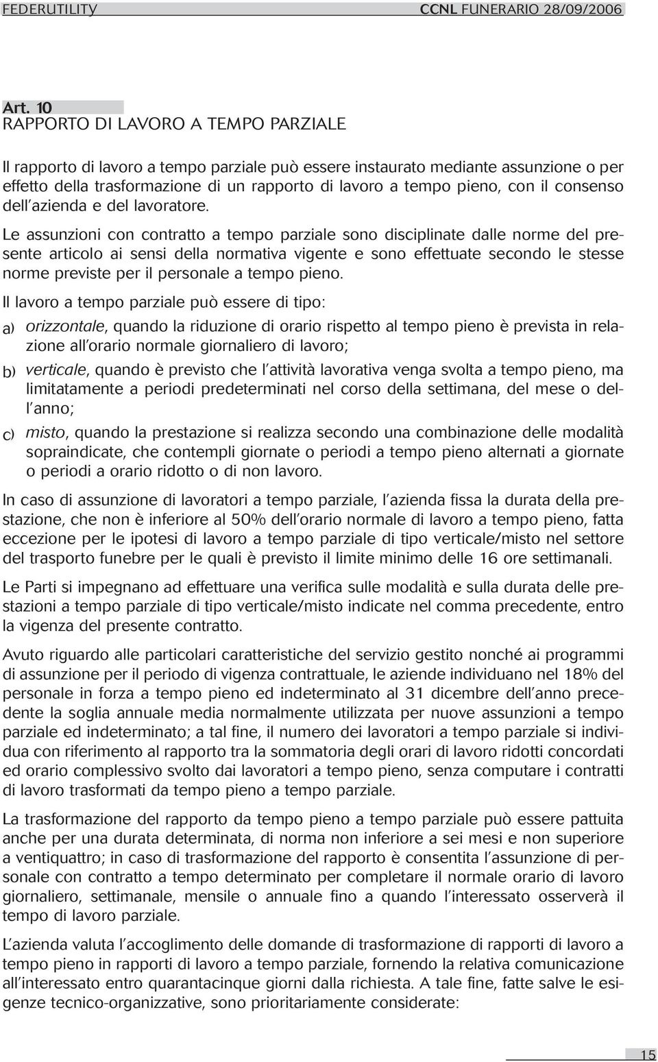 il consenso dell azienda e del lavoratore.