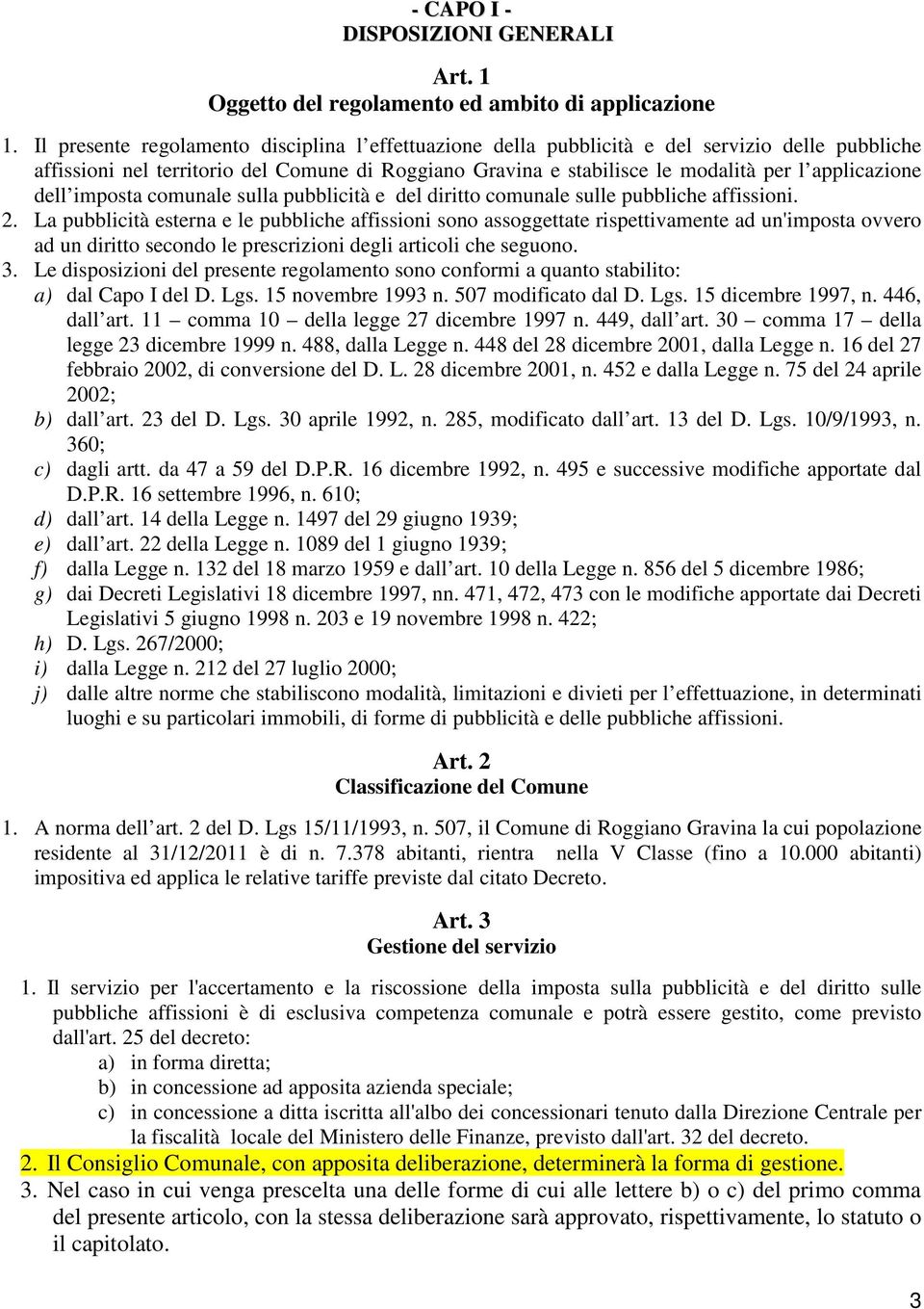 dell imposta comunale sulla pubblicità e del diritto comunale sulle pubbliche affissioni. 2.